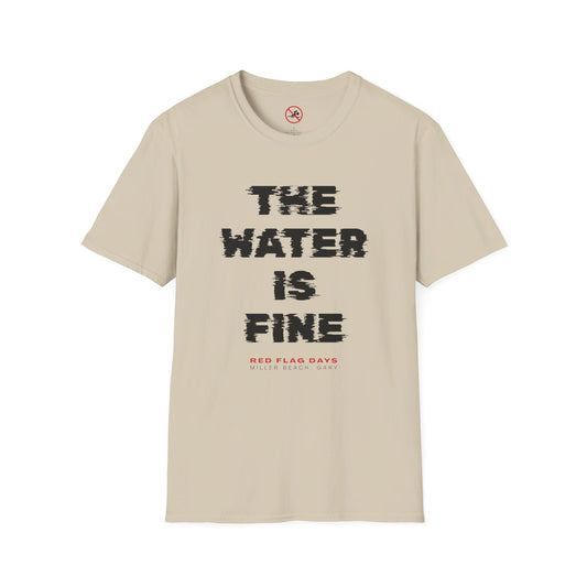 The Water is Fine (Don't Swim T-Shirt)